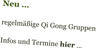 Neu … regelmäßige Qi Gong Gruppen  Infos und Termine hier …